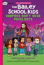 Vampires Don'T Wear Polka Dots: A Graphix Chapters Book (The Adventures Of The Bailey School Kids #1)