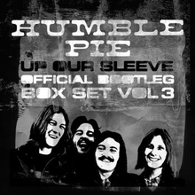 Humble Pie: Up Our Sleeve/Official Bootleg Box 3