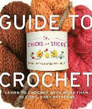 Chicks with Sticks Guide to Crochet, The
