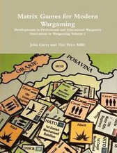 Matrix Games for Modern Wargaming Developments in Professional and Educational Wargames Innovations in Wargaming Volume 2