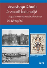 Leksandsbyn Rönnäs är en unik kulturmiljö – skapad av rönnsingar under århundraden