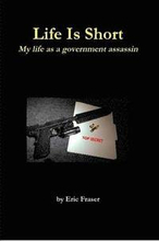 Life is Short. My Life as a Government Assassin.