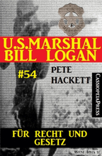 U.S. Marshal Bill Logan, Band 54: Für Recht und Gesetz