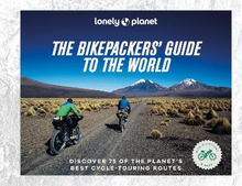 Lonely Planet The Bikepackers"' Guide To The World