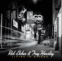 Ickes Rob & Trey Hensley: Living In A Song