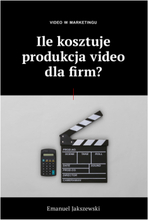 VIDEO W MARKETINGU - Ile kosztuje produkcja video dla firm?