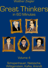 Great Thinkers in 60 Minutes - Volume 4