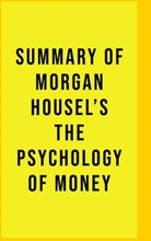Summary of Morgan Housel's The Psychology of Money