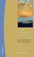 Svensk universitetsgrammatik för nybörjare - Övningar med facit och kommentarer