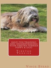 Have Fun Training and Understanding Your Tibetan Terrier Puppy & Dog