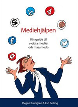 Mediehjälpen : din guide till sociala medier och massmedia