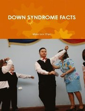 Down Syndrome Facts (a Guide for Parents and Professionals)