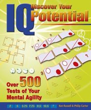 Discover Your IQ Potential: Over 500 Tests of Your Mental Agility