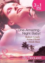 One-Amazing-Night Baby!: A Wild Night & A Marriage Ultimatum / Pregnant by the Playboy Tycoon / Pleasure, Pregnancy and a Proposition (Mills & Boon By Request)