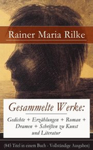 Gesammelte Werke: Gedichte + ErzÃ¿hlungen + Roman + Dramen + Schriften zu Kunst und Literatur
