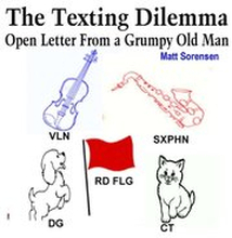 Texting Dilemma, Open Letter From a Grumpy Old Man