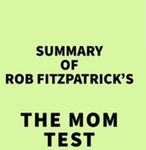 Summary of Rob Fitzpatrick's The Mom Test