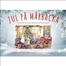 Jul på Mårbacka - en berättelse om jular på Mårbacka med Selma Lagerlöf
