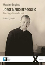 Jorge Mario Bergoglio: Una biografÃ¿a intelectual