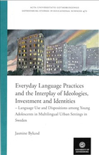 Everyday language practices and the interplay of ideologies, investment and Identities : language use and dispositions among young adolescents in mult