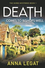 Death Comes to Bishops Well: The Shires Mysteries 1