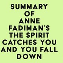 Summary of Anne Fadiman's The Spirit Catches You and You Fall Down