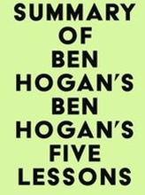 Summary of Ben Hogan's Ben Hogan's Five Lessons