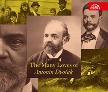 Dvorak: The Many Loves Of Antonin Dvorak