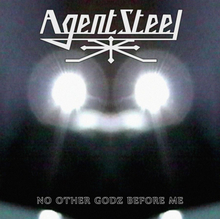 Agent Steel: No Other Godz Before Me