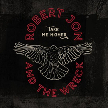 Robert Jon & The Wreck: Take Me Higher