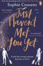 Just Haven"'t Met You Yet - The New Feel-good Love Story From The Author Of