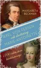 Axel Von Fersen Och Drottning Marie-antoinette - 1700-talets Stora Kärleksäventyr