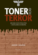 Toner Och Terror - Musik Och Politik I Hitlers Europa