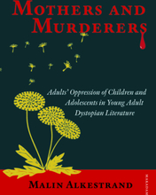 Mothers And Murderers - Adults"' Oppression Of Children And Adolescents In Young Adult Dystopian Literature