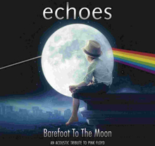 Echoes: Barefoot To The Moon