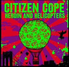 Citizen Cope: Heroin And Helicopters