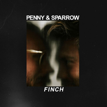 Penny & Sparrow: Finch