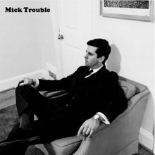 Mick Trouble: It"'s Mick Troubles Second LP