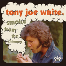 White Tony Joe: Smoke from the chimney