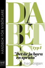 Diabetes Typ 1 - Handbok För Nybörjare - Det Är Ju Bara En Spruta