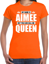 Naam cadeau t-shirt my name is Aimee - but you can call me Queen oranje voor dames