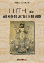 Lilith – oder: Wie kam die Untreue in die Welt?
