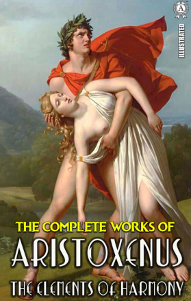 The Complete Works of Aristoxenus. Illustrated