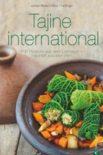 Tajine Kochbuch: Tajine international. 100 Rezepte aus dem Lehmtopf – inspiriert aus aller Welt. Kochen mit der Tajine. Mit Gerichten aus Europa, N...