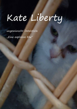 Kate Liberty Ungewünscht Detektivin "Eine explosive Ehe"