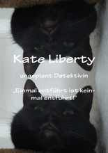 Kate Liberty Ungeplant Detektiviv "Einmal entführt ist keinmal Entführt"