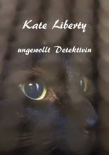 Kate Liberty - Ungewollt Detektivin
