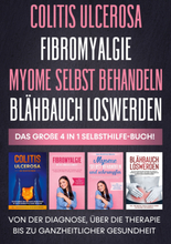 Colitis ulcerosa | Fibromyalgie | Myome selbst behandeln | Blähbauch loswerden - Das große 4 in 1 Selbsthilfe-Buch: Von der Diagnose, über die Ther...