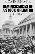 Reminiscences of a Stock Operator. Illustrated