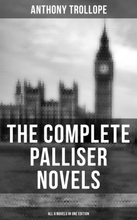 THE COMPLETE PALLISER NOVELS (All 6 Novels in One Edition)